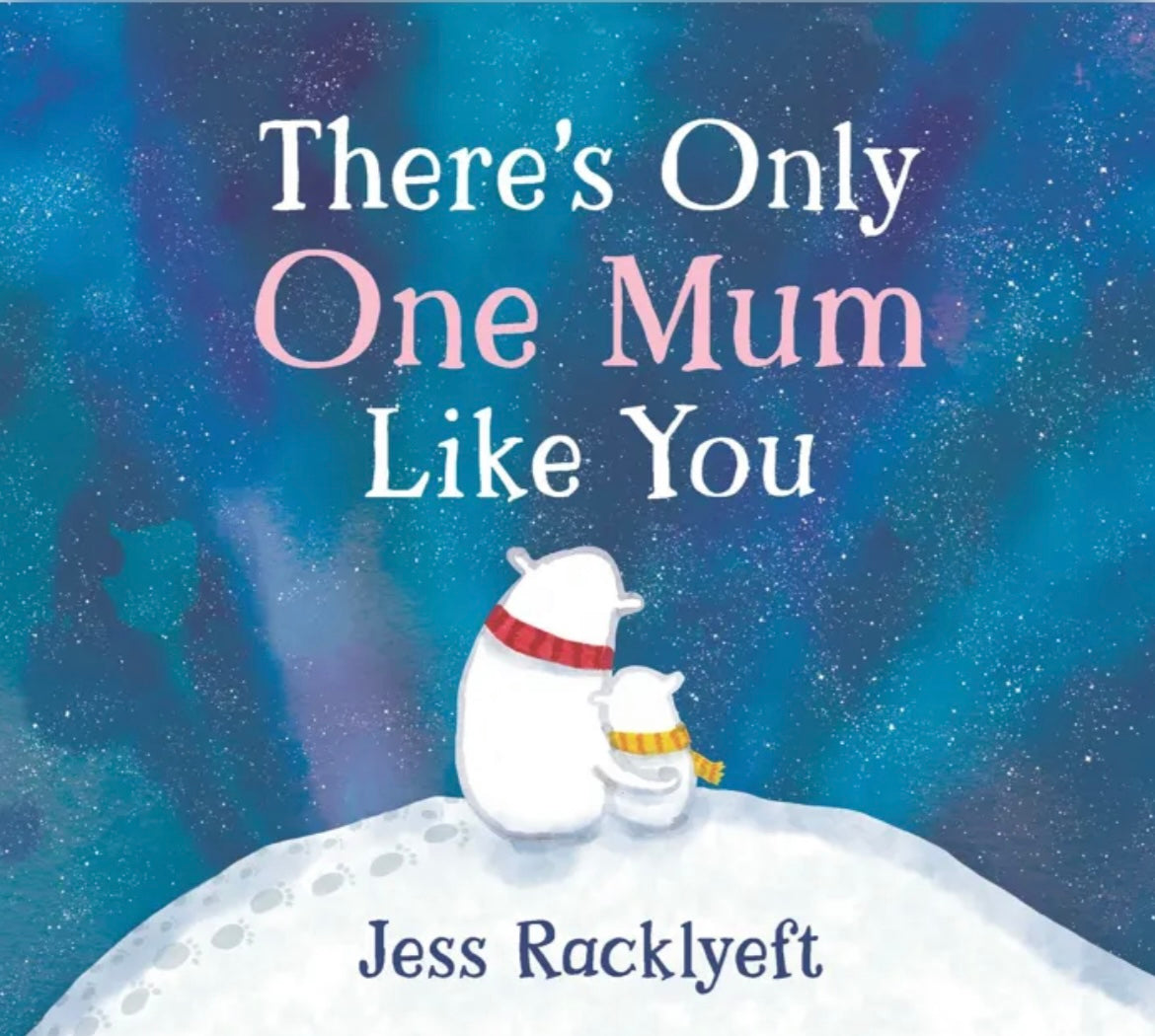 There’s Only One Mum Like You Hard Cover Book