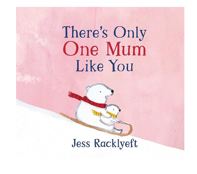 There’s Only One Mum Like You Hard Cover Book
