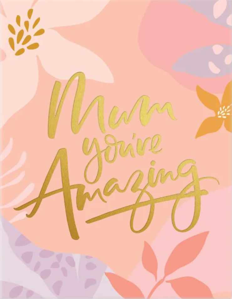 Mum You're Amazing Greeting Card