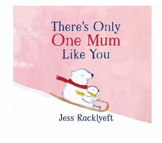 There’s Only One Mum Like You Hard Cover Book